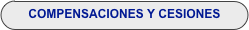 COMPENSACIONES Y CESIONES